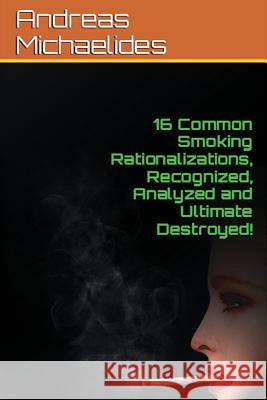 16 Common Smoking Rationalizations Recognized, Analyzed And Ultimate Destroyed. Swanson, Elizabeth 9789963228584