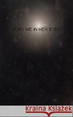 Bury Me in Her Eyes Non Nomen 9789963746743 Fearache Publishings