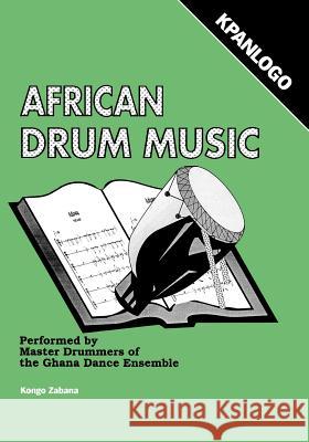 African Drum Music - Kpanlogo Kongo Zabana 9789964702168 African Books Collective