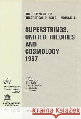 Superstrings, Unified Theories and Cosmology 1987 - Proceedings of the Summer Workshop in High Energy Physics and Cosmology Giuseppe Furlan Jogesh C. Pati Ergin Sezgin 9789971504526 World Scientific Publishing Company