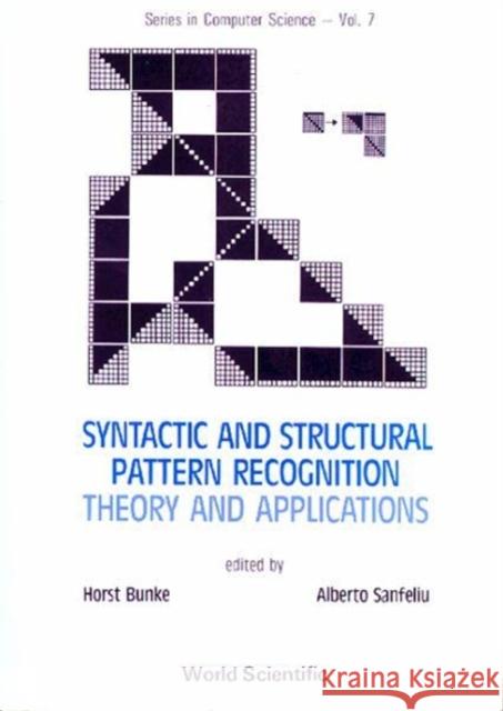Syntactic and Structural Pattern Recognition - Theory and Applications Bunke, Horst 9789971505523 World Scientific Publishing Co Pte Ltd