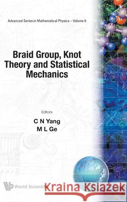 Braid Group, Knot Theory and Statistical Mechanics C. N. Yang M. L. Ge 9789971508289 World Scientific Publishing Company