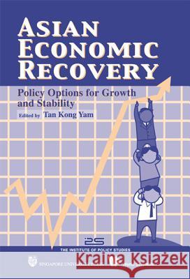 Asian Economic Recovery: Policy Options for Growth & Stability Tan Kong Yam 9789971692575 University of Hawaii Press