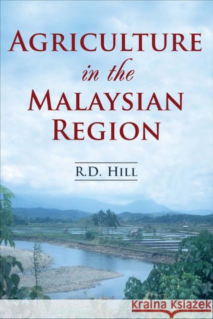 Agriculture in the Malaysian Region R D Hill 9789971696016 Turpin DEDS Orphans