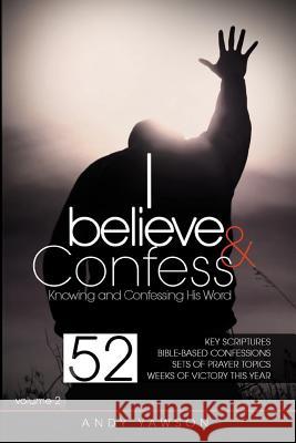 I believe and confess - Volume 2: Knowing and confessing His Word Yawson, Andy 9789988207915 Illumination House