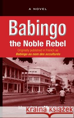 Babingo: The Noble Rebel Mazou, Moussibahou 9789988550875 Sub-Saharan Publishers