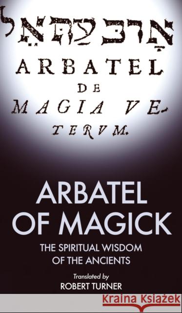Arbatel of Magick: The spiritual Wisdom of the Ancients Turner, Robert 9791029908118 Fv Editions