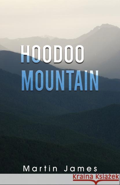 Hoodoo Mountain Martin James 9798886933550 Austin Macauley Publishers LLC