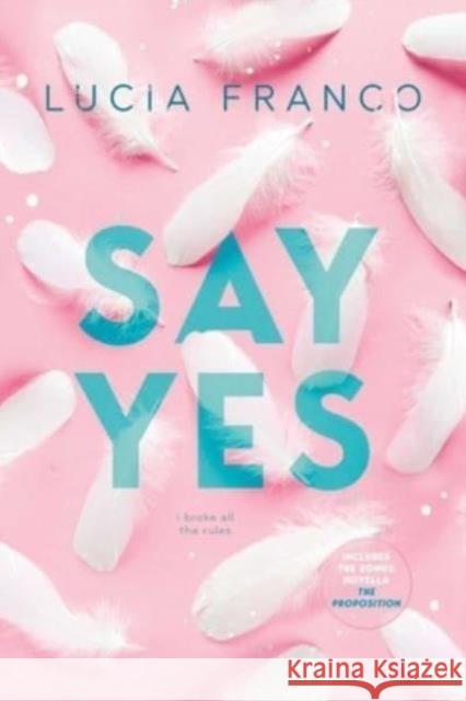 Say Yes: A Hush Hush Novel + Exclusive Bonus Novella Lucia Franco 9798989528882 Meredith Wild LLC