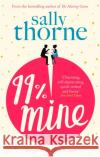 99% Mine: The perfect laugh-out-loud romcom from the bestselling author of The Hating Game Sally Thorne 9780349422893 Little, Brown Book Group