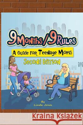 9 Months/9 Rules A Guide for Teenage Moms: A Guide for Teenage Moms Jones, Linda 9781523362479 Createspace Independent Publishing Platform - książka