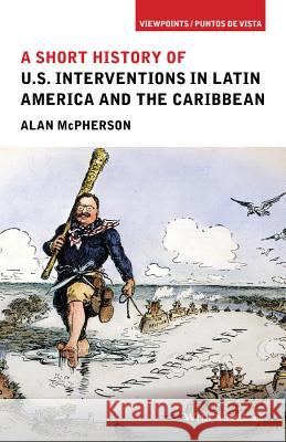 A Short History of U.S. Interventions in Latin America and the Caribbean