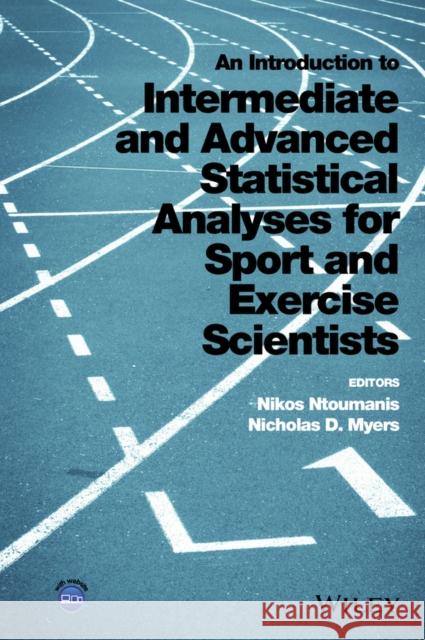 An Introduction to Intermediate and Advanced Statistical Analyses for Sport and Exercise Scientists