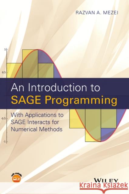 An Introduction to Sage Programming: With Applications to Sage Interacts for Numerical Methods