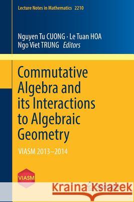 Commutative Algebra and Its Interactions to Algebraic Geometry: Viasm 2013-2014