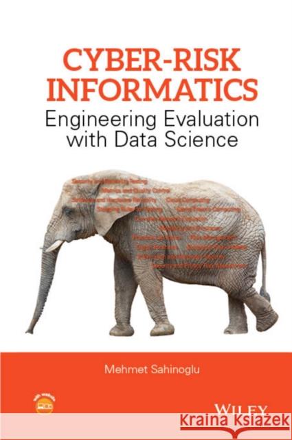 Cyber-Risk Informatics: Engineering Evaluation with Data Science