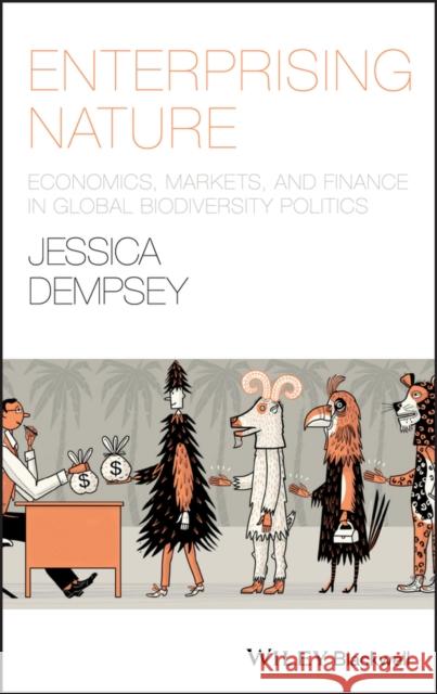 Enterprising Nature: Economics, Markets, and Finance in Global Biodiversity Politics