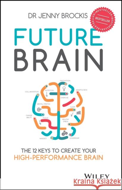 Future Brain: The 12 Keys to Create Your High-Performance Brain