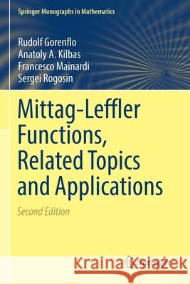Mittag-Leffler Functions, Related Topics and Applications