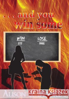 . . . and you win some Moore, Alison S. 9780615864860 Moore Publishing - książka