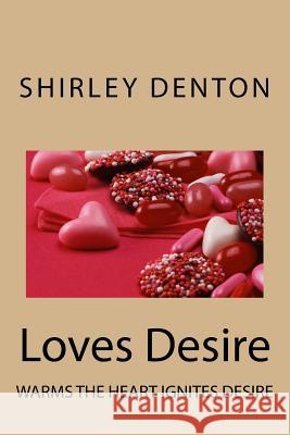 ; Loves Desire Shirley a. Denton 9781542734769 Createspace Independent Publishing Platform - książka