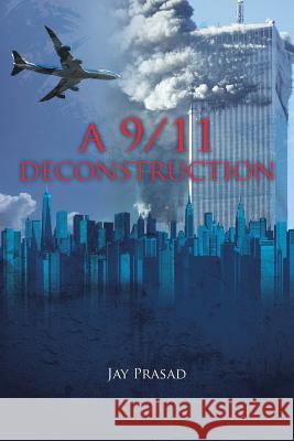 A 9/11 Deconstruction Jay Prasad 9781545655092 Mill City Press, Inc. - książka
