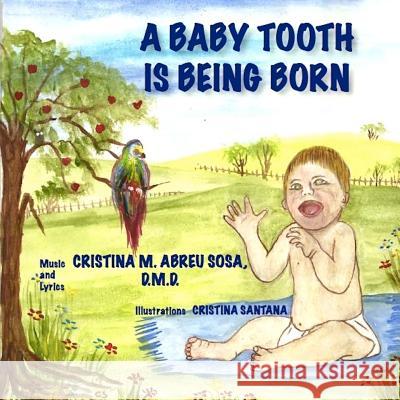 A baby tooth is being born Santana, Cristina 9781539570073 Createspace Independent Publishing Platform - książka