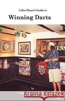 A Bar Player's Guide to Winning Darts Captain Fred Everson 9781553693215 Trafford Publishing - książka