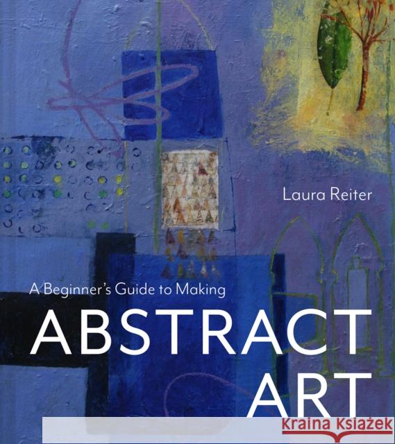 A Beginner’s Guide to Making Abstract Art  9781849948852 Batsford Ltd - książka