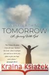 A Better Thing Tomorrow: A Journey With God Lauretta Scott 9781632218629 Xulon Press