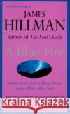 A Blue Fire James Hillman 9780060921019 HarperCollins Publishers