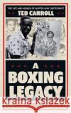 A Boxing Legacy: The Life and Works of Writer and Cartoonist Ted Carroll  9781538164792 Rowman & Littlefield