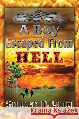 A Boy Escaped from Hell Savorn M. Yang 9781478754671 Outskirts Press - książka