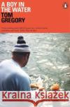 A Boy in the Water Tom Gregory 9780141988757 Penguin Books Ltd