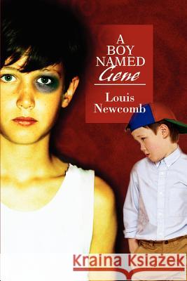 A Boy Named Gene Louis F. Newcomb 9780595363308 iUniverse - książka