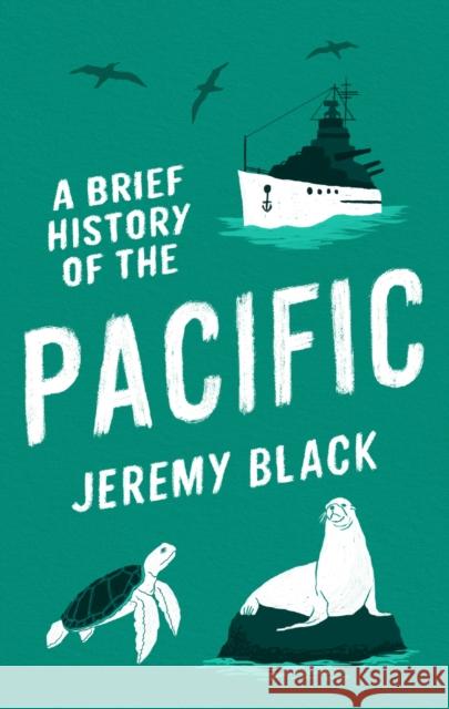 A Brief History of the Pacific: The Great Ocean Jeremy Black 9781472146731 Little, Brown Book Group - książka