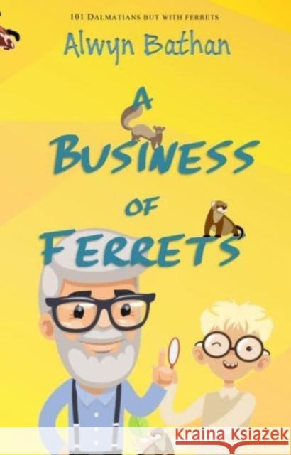 A Business of Ferrets Alwyn Bathan 9781913432232 Stairwell Books - książka