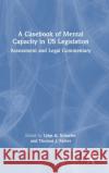 A Casebook of Mental Capacity in US Legislation: Assessment and Legal Commentary Schaefer, Lynn A. 9780367684891 Routledge