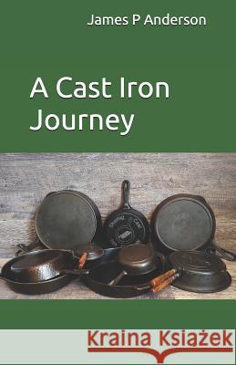 A Cast Iron Journey Mitchell Anderson Windy a. Ford Jamie Grigg 9781797640754 Independently Published - książka