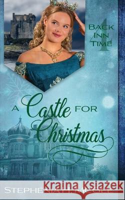 A Castle for Christmas: A Time Travel Romance Stephenia H McGee   9781635640625 By the Vine Press - książka