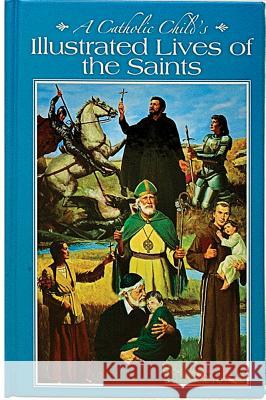 A Catholic Child's Illustrated Lives of the Saints  9780882711409 Regina Press Malhame & Company - książka