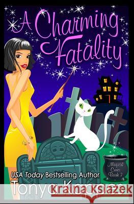 A Charming Fatality: Magical Cures Mystery Series Tonya Kappes 9781514648452 Createspace - książka