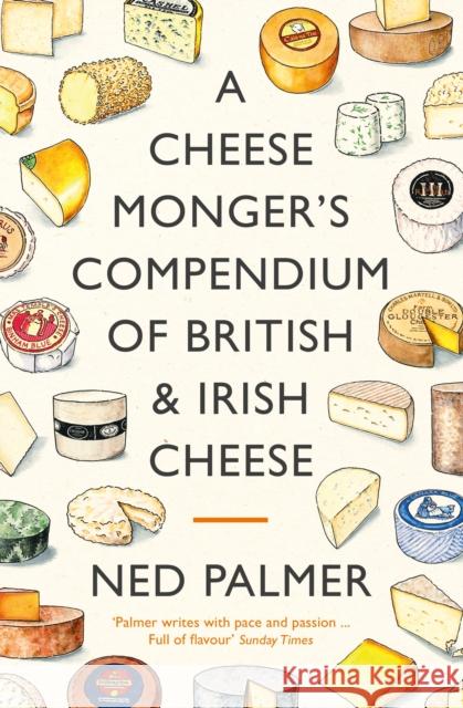 A Cheesemonger's Compendium of British & Irish Cheese Ned Palmer 9781788167154 Profile Books Ltd - książka