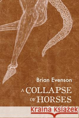 A Collapse of Horses Brian Evenson 9781566894135 Coffee House Press - książka