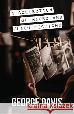 A Collection of Micro and Flash Fictions George Davis 9781614938507 Peppertree Press - książka