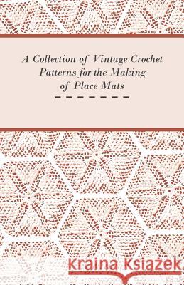 A Collection of Vintage Crochet Patterns for the Making of Place Mats  9781447450917 Hanlins Press - książka
