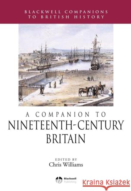A Companion to Nineteenth-Century Britain Chris Williams 9780631225799 Blackwell Publishers - książka