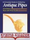 A Complete Guide to Collecting Antique Pipes Benjamin Rappaport 9780764305962 Schiffer Publishing