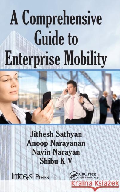 A Comprehensive Guide to Enterprise Mobility Jithesh Sathyan Anoop N Navin Narayan 9781439867358 CRC Press - książka