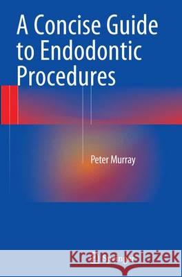 A Concise Guide to Endodontic Procedures Peter Murray 9783662521755 Springer - książka